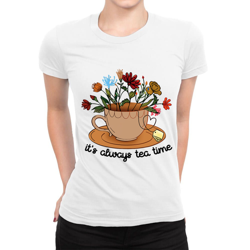 Its Always Tea Time Colorful Flowers Tea Cup Good  Ladies Fitted T-Shirt by SHAWNTANEICEWOODARD | Artistshot