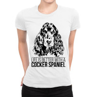 Life Is Better Cocker Spaniel Dog Saying Dog 3 Ladies Fitted T-shirt | Artistshot