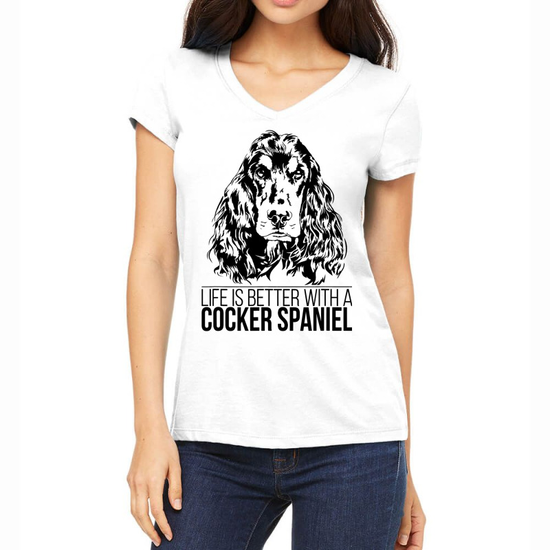 Life Is Better Cocker Spaniel Dog Saying Dog 3 Women's V-Neck T-Shirt by LynettStacey | Artistshot