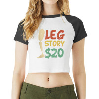 Leg Story $20  Funny Amputated Prosthetic Leg Story T Shirt Raglan Crop Top | Artistshot