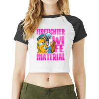 Firefighter T  Shirt Firefighter Wife Material   Fire Department Firem Raglan Crop Top | Artistshot