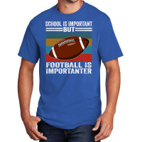 Football School Is Important Football Importanter Basic T-shirt | Artistshot