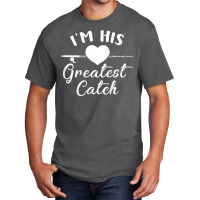 Womens I'm His Greatest Catch Funny Fisherman's Wife And Girlfriend Ta Basic T-shirt | Artistshot