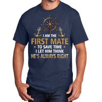 I'm First Mate Captain I Let Him Think He's Always Right Fun T Shirt Basic T-shirt | Artistshot