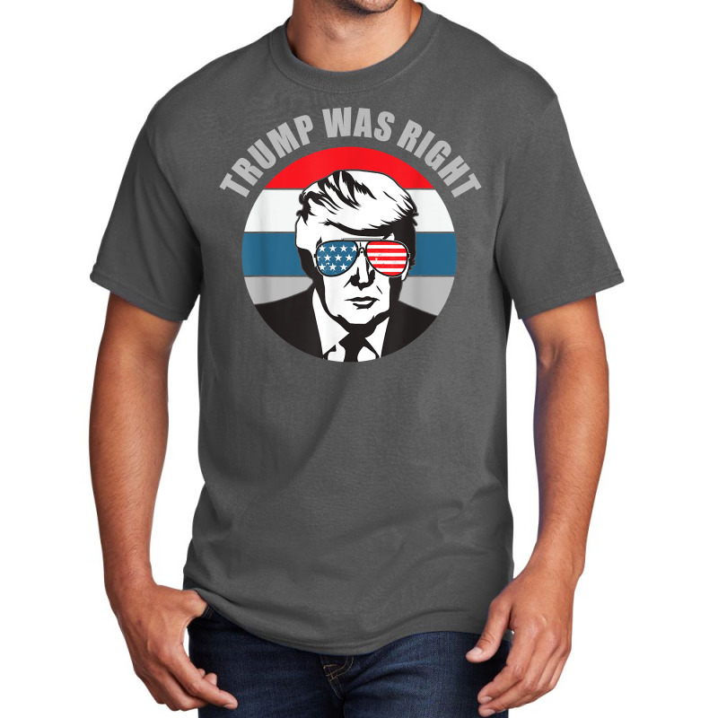 Trump Was Right Republican Conservative Political T Shirt Basic T-shirt | Artistshot