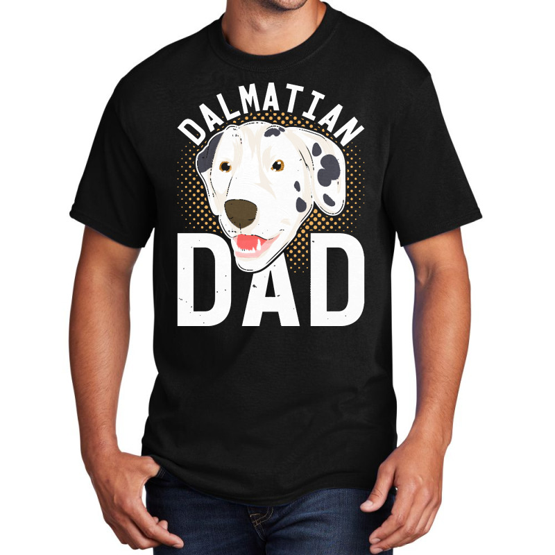 Dalmatian T  Shirt Dalmatian Dad Dog Lover Dog Owner Dalmatian T  Shir Basic T-shirt by alexieterry303 | Artistshot