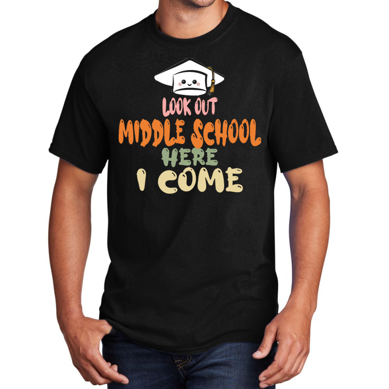 Graduation 2020 T  Shirtlook Out Middle School Here I Come T  Shirt Basic T-shirt | Artistshot