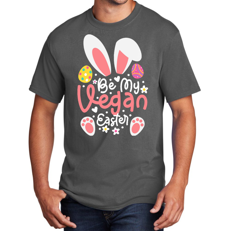 Easter Ears T  Shirt Be My Vegan Easter Ears Vegan Apparel Matching Fa Basic T-shirt by ukemmer295 | Artistshot