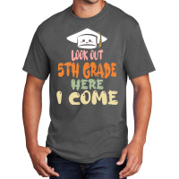 Graduation 2020 T  Shirtlook Out 5th Grade Here I Come T  Shirt Basic T-shirt | Artistshot