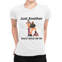 Just Another Half Mile Or So Hiking Climbing Funny Ladies Fitted T-shirt | Artistshot