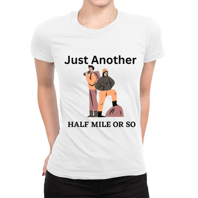 Just Another Half Mile Or So Hiking Climbing Funny Ladies Fitted T-Shirt by GwendalyForsberg | Artistshot