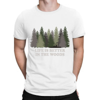 Life Is Better In The Woods Kayaking Kayak Canoe F T-shirt | Artistshot