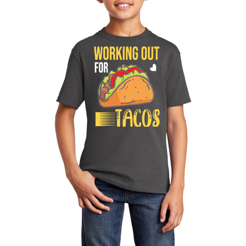 Taco Lover T  Shirt Working Out For Tacos T  Shirt Basic Youth T-shirt by alexandraturner348 | Artistshot