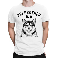 Kids My Brother Is A Malamute Funny Alaskan Malamu T-shirt | Artistshot