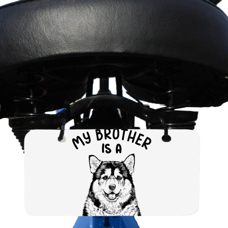 Kids My Brother Is A Malamute Funny Alaskan Malamu Bicycle License Plate | Artistshot