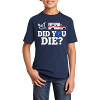 But Did You Die Funny Emt Amr Emergency Paramedic Basic Youth T-shirt | Artistshot