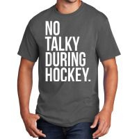 No Talky During Hockey Funny Tv Sport Fan Game Jaoke T Shirt Basic T-shirt | Artistshot