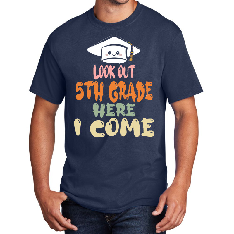 Graduation 2020 T  Shirtlook Out 5th Grade Here I Come T  Shirt Basic T-shirt | Artistshot