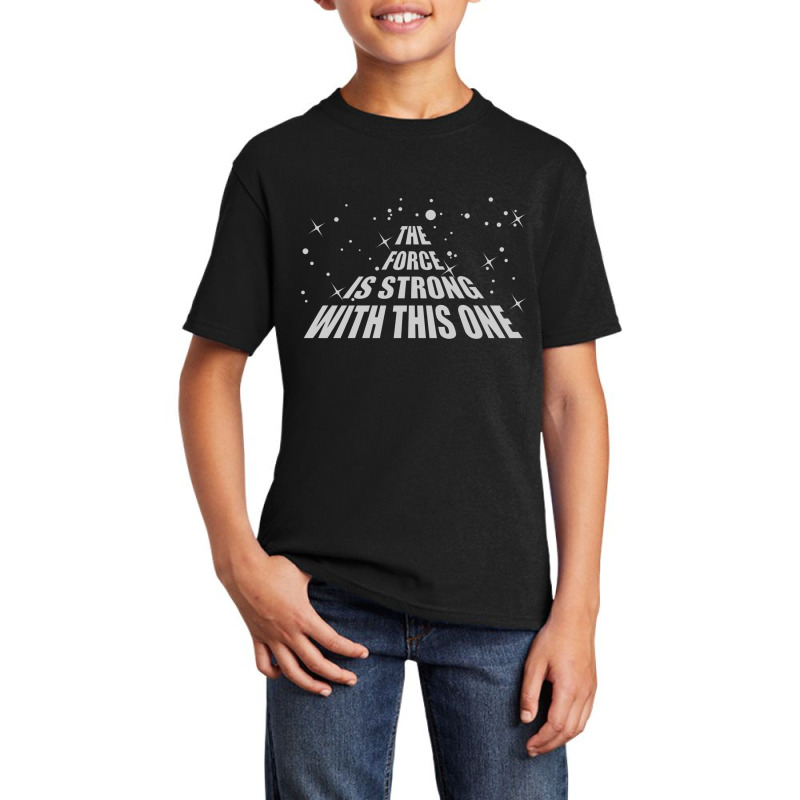 The Force Is Strong In This One Basic Youth T-shirt by maulidil | Artistshot