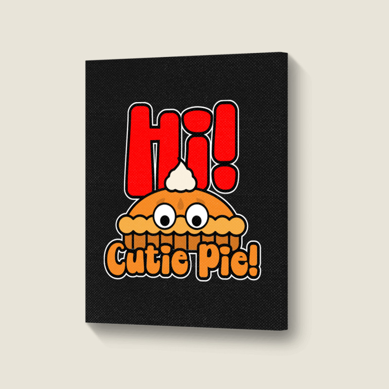 Hi! Cutie Pie Portrait Canvas Print | Artistshot