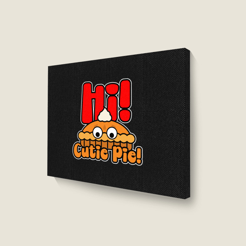 Hi! Cutie Pie Landscape Canvas Print | Artistshot