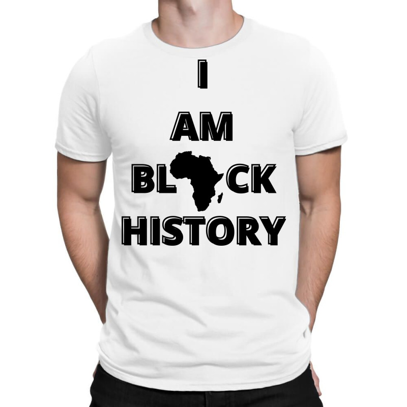 I Am Bl Ck History (2) T-shirt | Artistshot