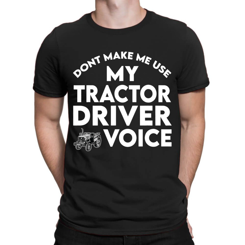 Funny Tractor Driver Saying Farmer Farming T-shirt | Artistshot