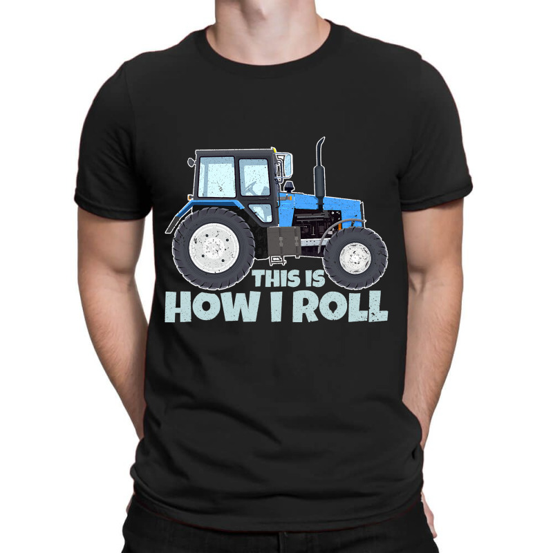 Funny Tractor Driver Farmer This Is How I Roll T-shirt | Artistshot