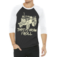 Funny This Is How I Roll Retro Farmer Tractor 3/4 Sleeve Shirt | Artistshot