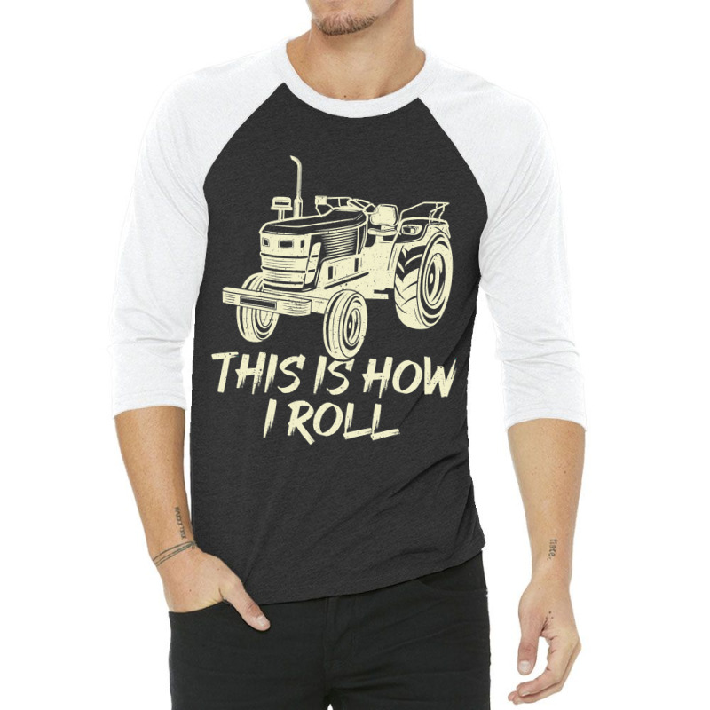 Funny This Is How I Roll Retro Farmer Tractor 3/4 Sleeve Shirt | Artistshot