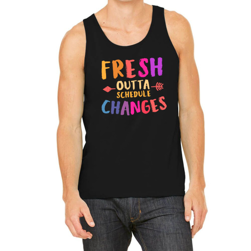 Fresh Outta Schedule Changes 3 Tank Top | Artistshot