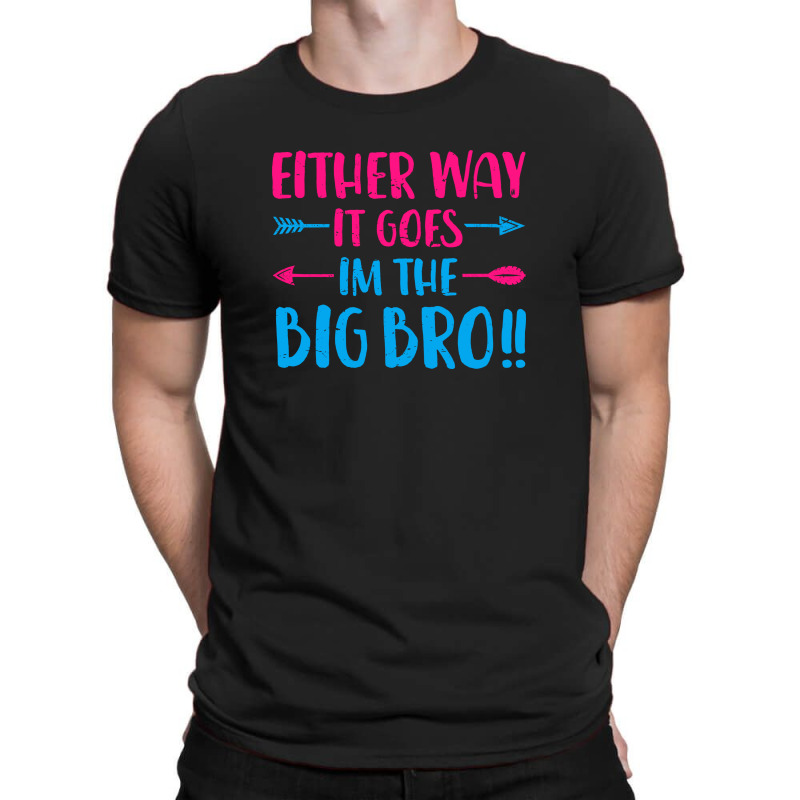 Either Way It Goes, Im The Big Bro 2 T-shirt | Artistshot