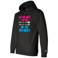 Either Way It Goes, Im The Big Bro Champion Hoodie | Artistshot