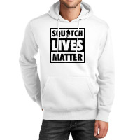 Squatch Lives Matter 2 B Unisex Hoodie | Artistshot