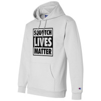 Squatch Lives Matter 2 B Champion Hoodie | Artistshot