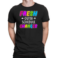 Fresh Outta Schedule Changes 2 T-shirt | Artistshot