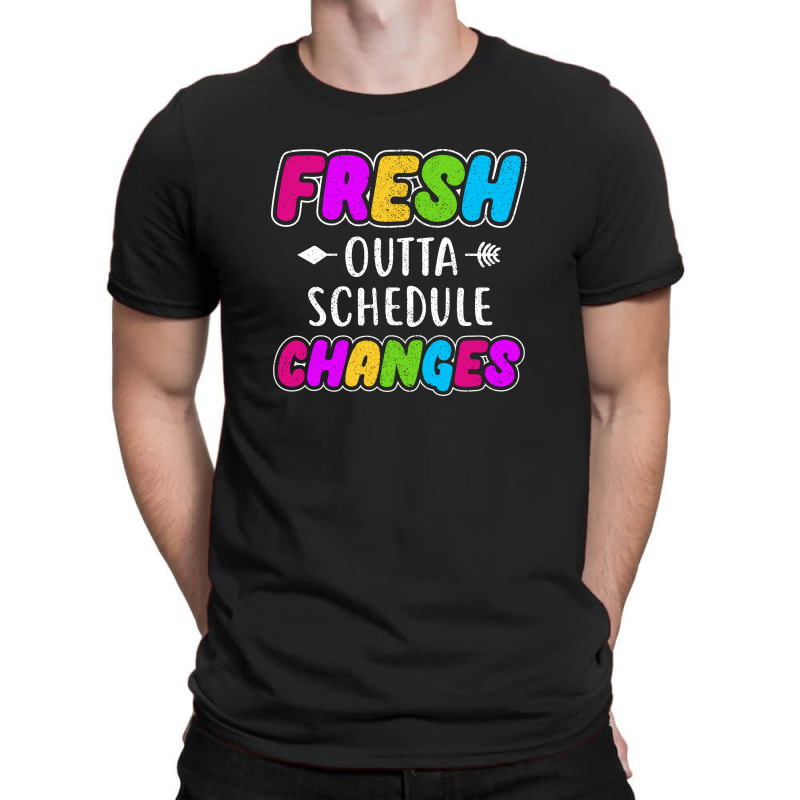Fresh Outta Schedule Changes 2 T-shirt | Artistshot