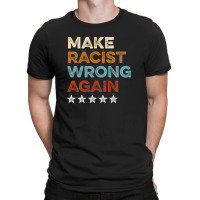 Make Racist Wrong Again T-shirt | Artistshot