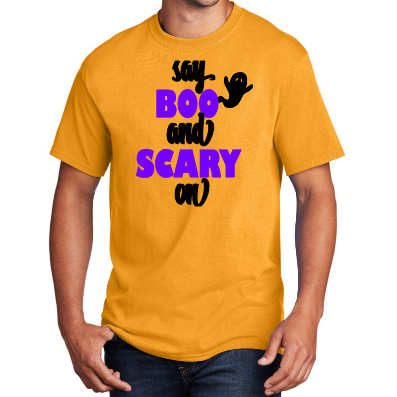 Say Boo And Scary On Basic T-shirt by woskisedani | Artistshot