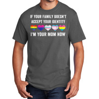 If Your Family Doesn't Accept Your Identity I'm Your Sister T Shirt Basic T-shirt | Artistshot