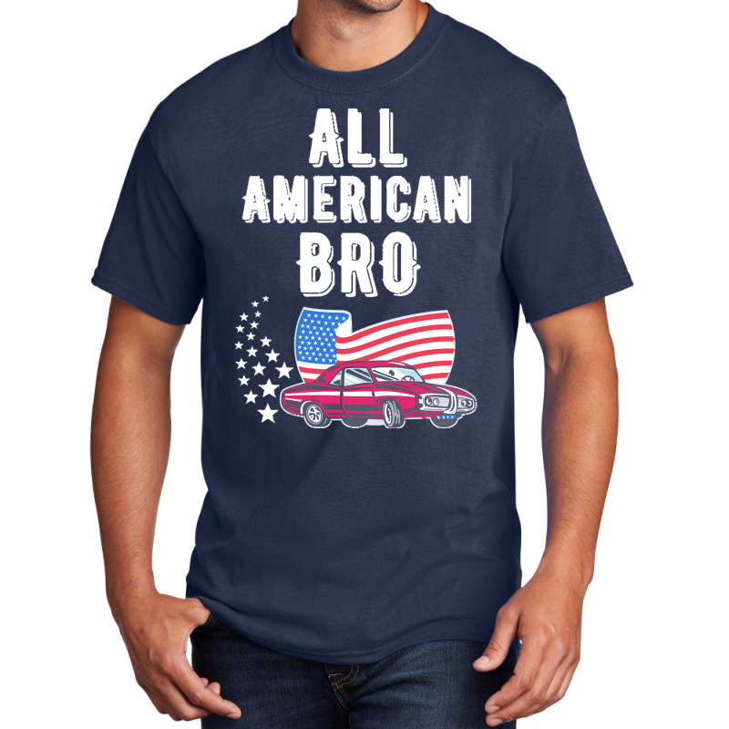 Independence Day T  Shirt All American Bro 4th Of July Shirt T  Shirt Basic T-shirt | Artistshot