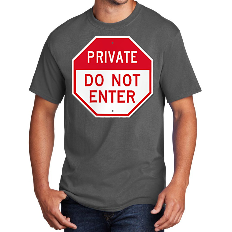 Private Do Not Enter T Shirt Basic T-shirt by AshleyPenez | Artistshot