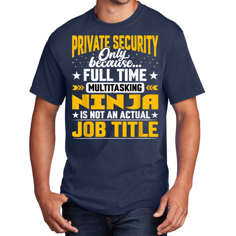 Private Security Job Title   Funny Personal Guard Security T Shirt Basic T-shirt by MoczoTenleigh | Artistshot