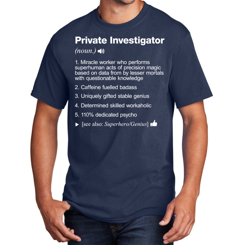 Private Investigator Job Definition Meaning Funny T Shirt Basic T-shirt by SchonbergerKamile | Artistshot