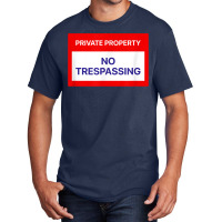 Private Property No Trespassing T Shirt Basic T-shirt | Artistshot