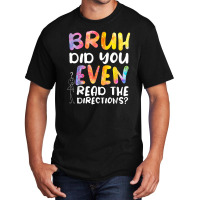 Bruh Did You Even Read The Directions Basic T-shirt | Artistshot