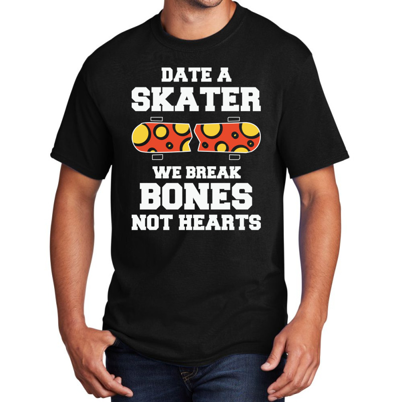 Date A Skater Break Bones 23418495 Basic T-shirt | Artistshot