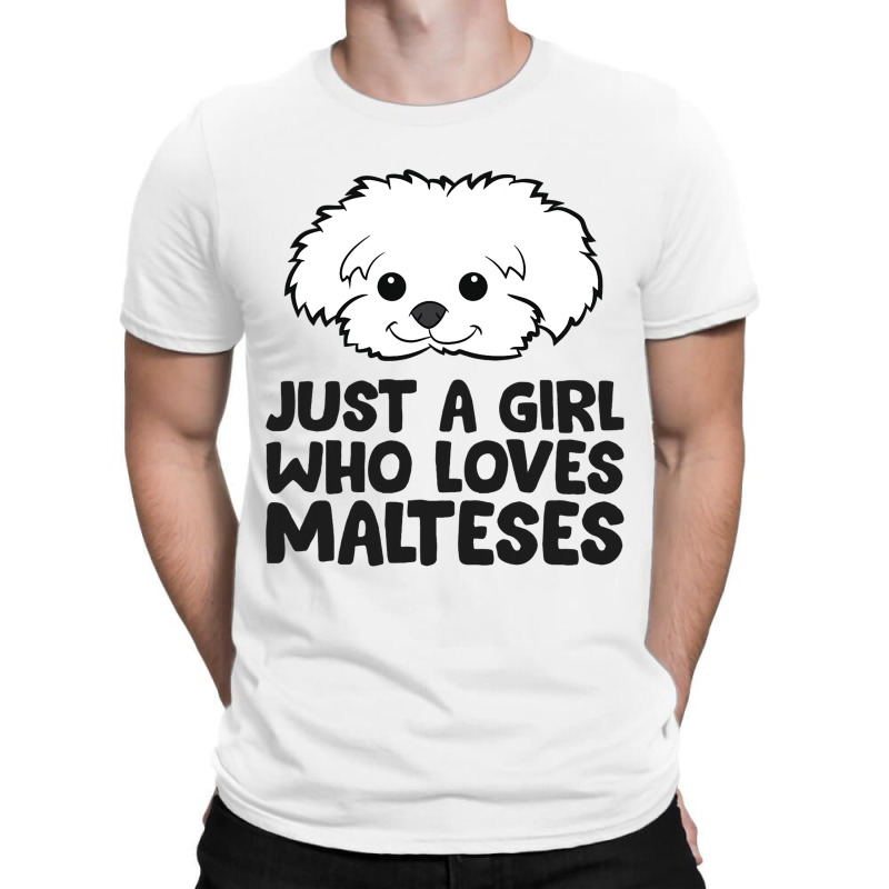 Maltese Puppy Just A Girl Who Loves Malteses T-shirt | Artistshot