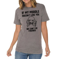 If My Poodle Doesnt Like You We Cant Be Friends 2 Vintage T-shirt | Artistshot