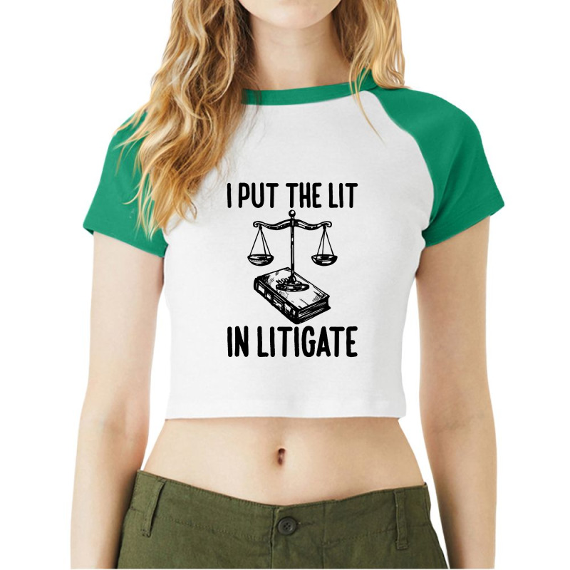 I Put The Lit In Litigate Raglan Crop Top by IPTU | Artistshot